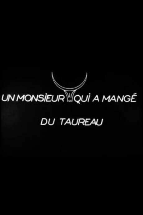 Un monsieur qui a mangé du taureau